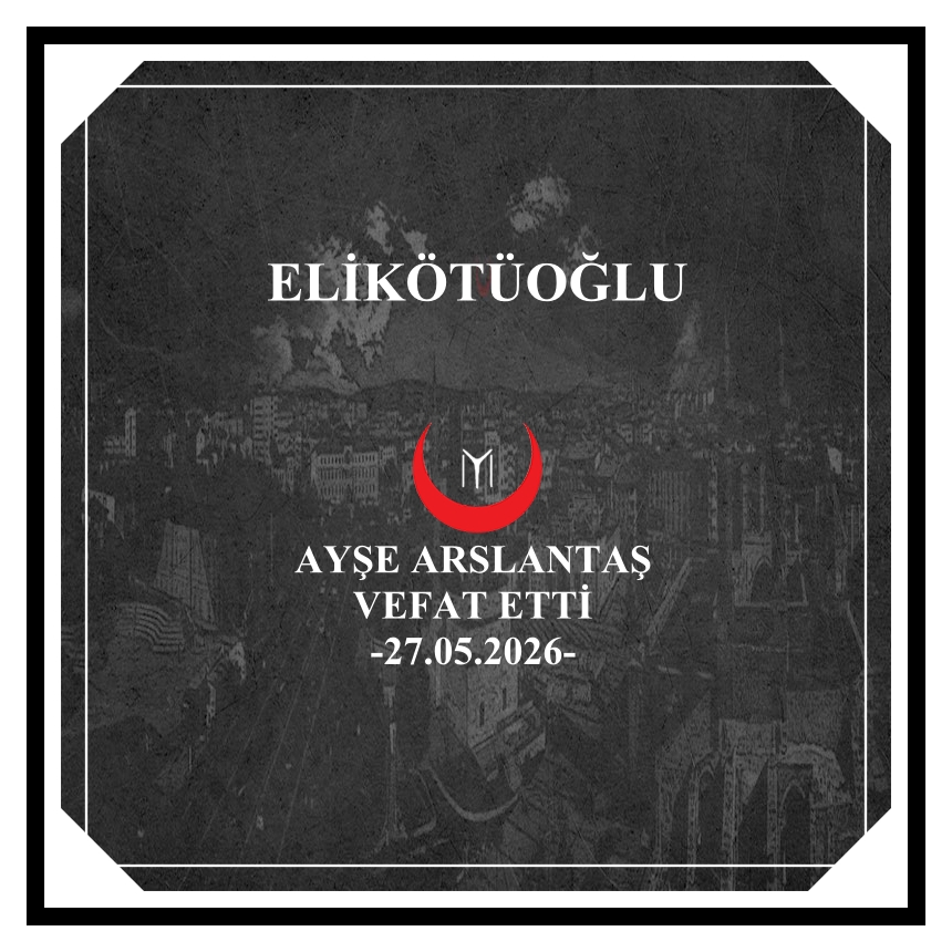 AYŞE ARSLANTAŞ-VEFAT