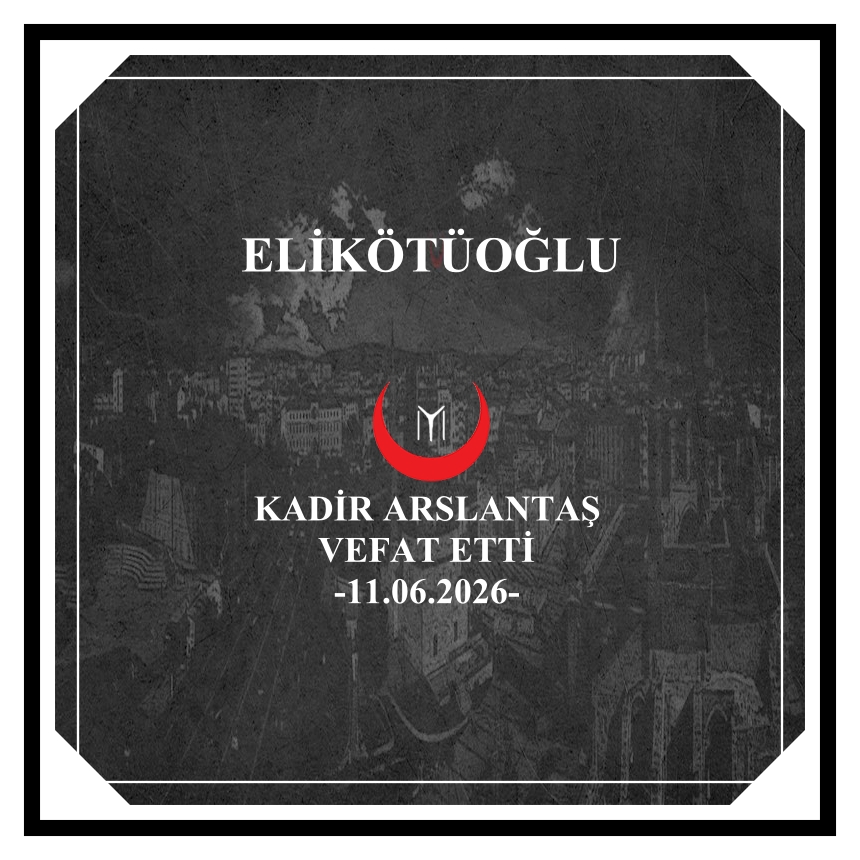KADİR ARSLANTAŞ-VEFAT